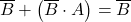 \displaystyle \overline{B} + \left( \overline{B} \cdot A \right)=\overline{B}