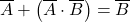 \displaystyle \overline{A} + \left( \overline{A} \cdot \overline{B} \right)=\overline{B}