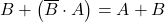 \displaystyle B + \left( \overline{B} \cdot A \right)=A+B