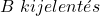 B \ kijelent&eacute;s