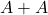 A +A