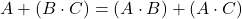 Rendered by QuickLaTeX.com \displaystyle A+\left( B\cdot C \right)=\left( A \cdot B \right) + \left( A \cdot C \right)