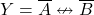 \displaystyle Y=\overline{A} \nleftrightarrow \overline{B}