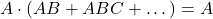 \displaystyle A\cdot \left(AB + ABC+… \right)=A