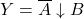 \displaystyle Y=\overline {A} \downarrow {B}