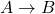 \displaystyle A\to B