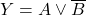 \displaystyle Y=A \vee \overline{B}