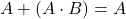 Rendered by QuickLaTeX.com \displaystyle A+\left(A \cdot B \right)=A