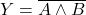 \displaystyle Y=\overline{A\wedge B}