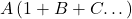 A \left(1+ B+C… \right)