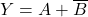 \displaystyle Y=A + \overline{B}