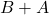 B+A