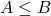 \displaystyle A \le B