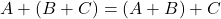 Rendered by QuickLaTeX.com \displaystyle A+ \left( B+C \right)=\left( A+B \right)+C