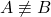 \displaystyle A \not\equiv B